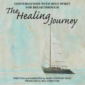 The Healing Journey, Mary Stewart Hasz