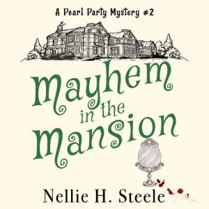 Mayhem in the Mansion, Nelie H. Steele
