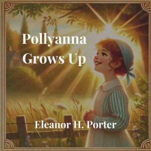 Pollyanna Grows Up