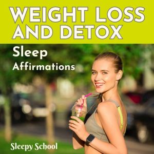 Weight Loss And Detox Sleep Affirmations
