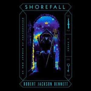 Shorefall: A Novel, Robert Jackson Bennett