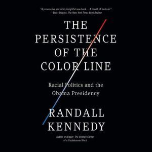 The Persistence of the Color Line, Randall Kennedy