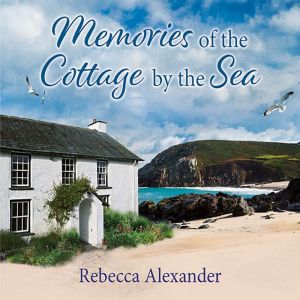Memories of the Cottage by the Sea, Rebecca Alexander
