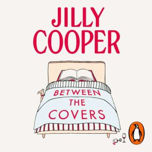 Between the Covers: Jilly Cooper on sex, socialising and survival