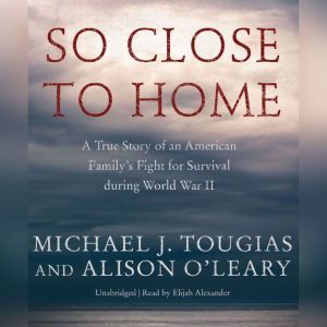 So Close to Home, Michael J. Tougias Alison OLeary