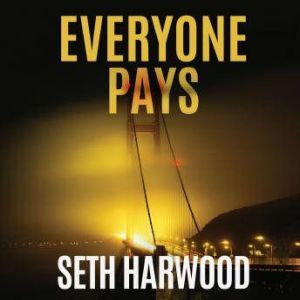 Everyone Pays, Seth Harwood