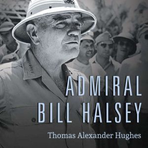 Admiral Bill Halsey, Thomas Alexander Hughes