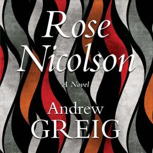 Rose Nicolson, Andrew Greig
