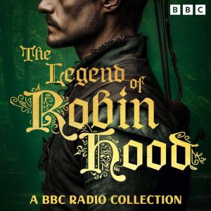 The Legend of Robin Hood A BBC Radio..., John Fletcher
