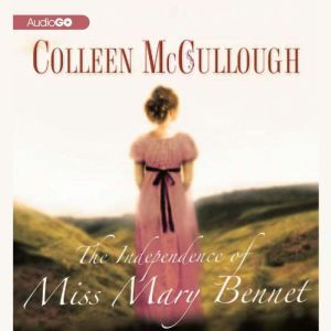 The Independence of Miss Mary Bennet, Colleen McCullough