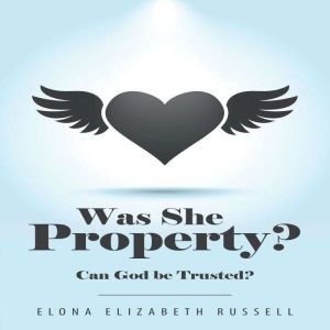Was She Property?: Can God Be Trusted?