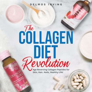 The Collagen Diet Revolution, Richard Delmos Irving