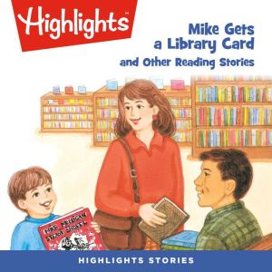 Mike Gets a Library Card and Other Re..., Highlights For Children