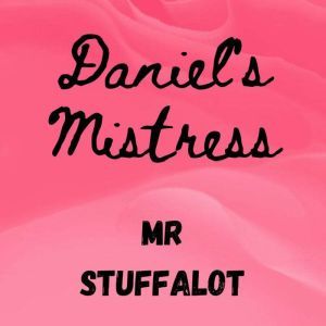 Daniels Mistress, Mr Stuffalot