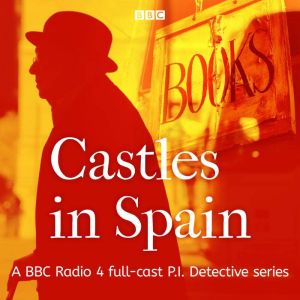 Castles in Spain: A BBC Radio 4 full-cast P.I. Detective series