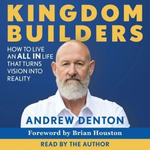 Kingdom Builders: How to live an ALL IN life that turns vision into reality