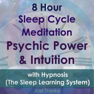 8 Hour Sleep Cycle Meditation  Psych..., Joel Thielke