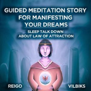 Guided Meditation Story For Manifesti..., Reigo Vilbiks