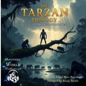 The Tarzan Trilogy: 3 Full, Unabridged Audiobooks