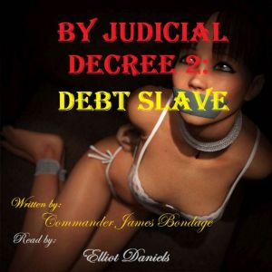 By Judicial Decree 2, Commander James Bondage