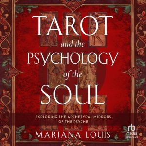 Tarot and the Psychology of the Soul, Mariana Louis