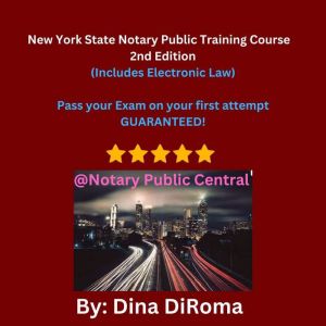 New York State Notary Public Training Course: 2nd Edition Pass the Exam on your first attempt: GUARANTEED!: Includes: Notary P