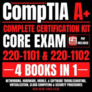 CompTIA A Complete Certification Kit..., Richie Miller