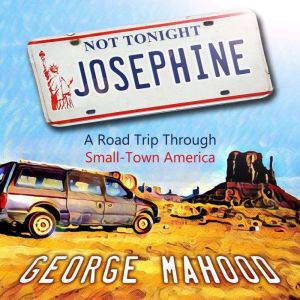 Not Tonight, Josephine, George Mahood