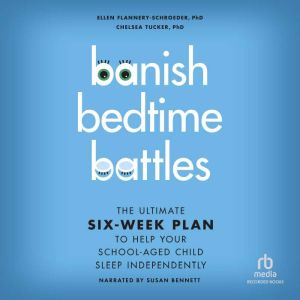 Banish Bedtime Battles, Ellen FlannerySchroeder, PhD
