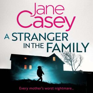 A Stranger in the Family, Jane Casey