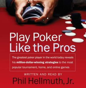 Play Poker Like The Pros, Phil Hellmuth, Jr.