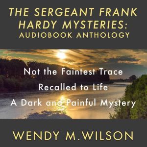 The Sergeant Frank Hardy Mysteries, Wendy M. Wilson