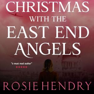 Christmas with the East End Angels, Rosie Hendry