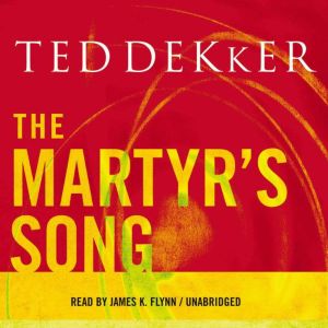 The Martyrs Song, Ted Dekker
