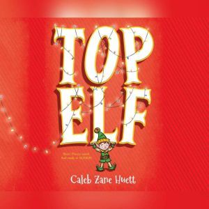 Top Elf, Caleb Zane Huett