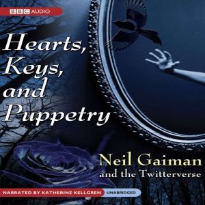 Hearts, Keys, and Puppetry, Neil Gaiman the Twitterverse