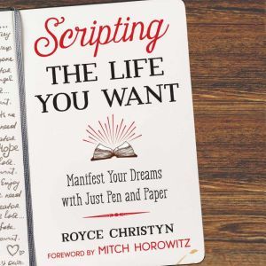 Scripting the Life You Want, Royce Christyn