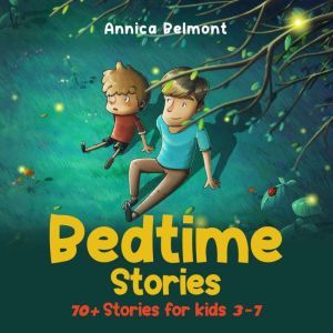 Bedtime Stories 70+ Stories for Kids 3-7, Annica Belmont