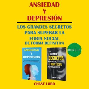 Ansiedad y Depresin. Los Grandes Secretos para superar la Fobia Social de forma definitiva.