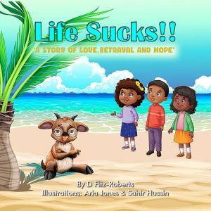 Life Sucks!!: A Story of Love, Betrayal and Hope