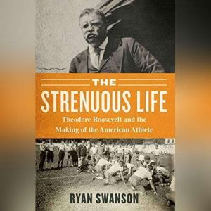 The Strenuous Life, Ryan Swanson