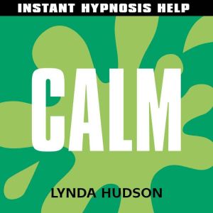 Calm  Instant Hypnosis Help, Lynda Hudson