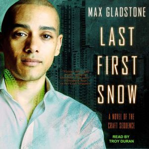 Last First Snow, Max Gladstone