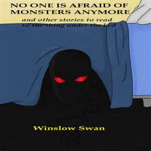 No One Is Afraid Of Monsters Anymore ..., Winslow Swan