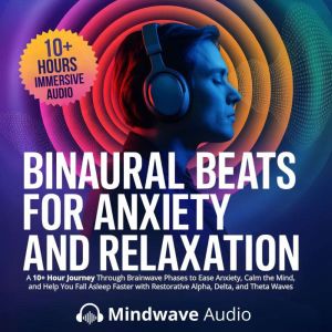 Binaural Beats for Anxiety and Relaxa..., Mindwave Audio