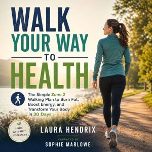 Walk Your Way to Health, Laura Hendrix