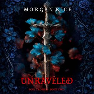 Soul Crossed Unraveled Soul Crossed..., Morgan Rice