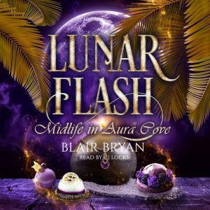 Lunar Flash: Midlife in Aura Cove Book 3
