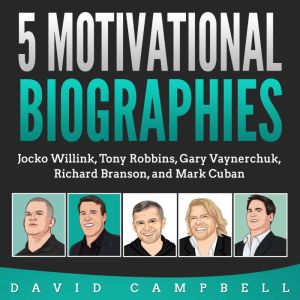 5 Motivational Biographies: Jocko Willink, Tony Robbins, Gary Vaynerchuk, Richard Branson, and Mark Cuban