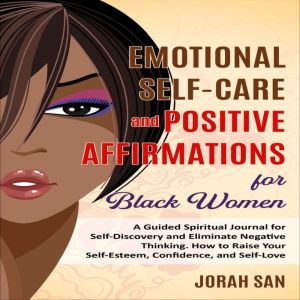 Emotional Self-Care and Positive Affirmations for Black Women: A Guided Spiritual Journal for Self-Discovery and Eliminate Neg